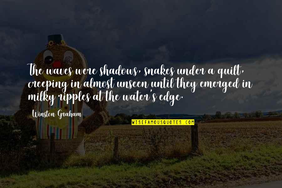 Too Many Snakes Quotes By Winston Graham: The waves were shadows, snakes under a quilt,