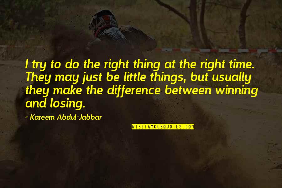 Too Many Things Too Little Time Quotes By Kareem Abdul-Jabbar: I try to do the right thing at