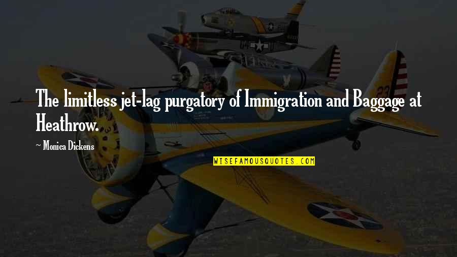 Too Much Baggage Quotes By Monica Dickens: The limitless jet-lag purgatory of Immigration and Baggage
