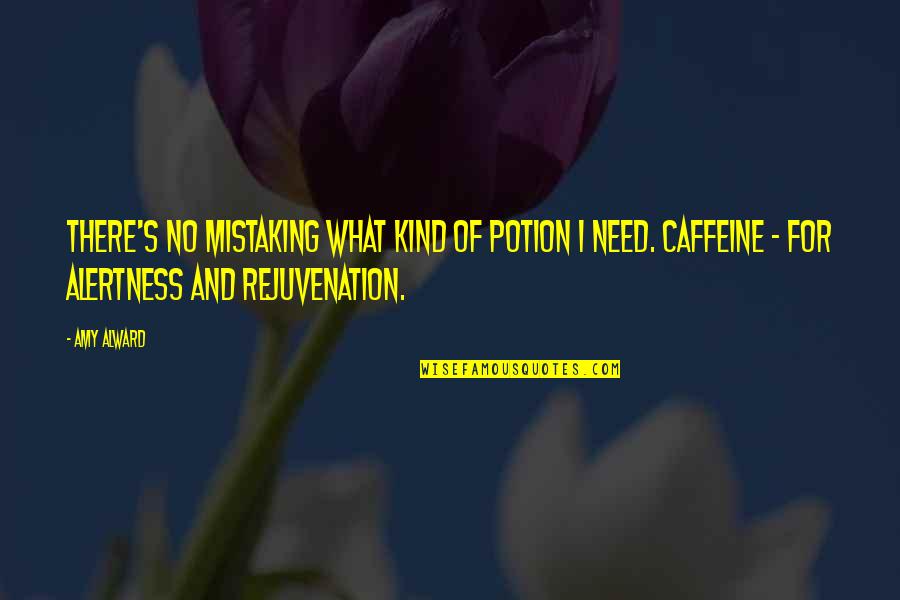 Too Much Caffeine Quotes By Amy Alward: There's no mistaking what kind of potion I