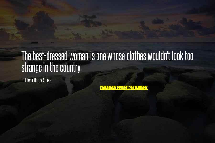 Too Much Clothes Quotes By Edwin Hardy Amies: The best-dressed woman is one whose clothes wouldn't
