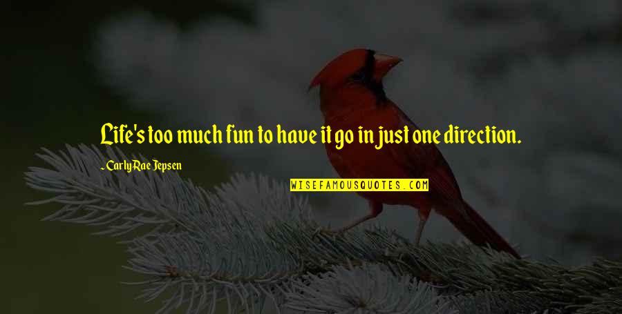 Too Much Fun Quotes By Carly Rae Jepsen: Life's too much fun to have it go Too Much Fun Quotes By Carly Rae Jepsen: Life's too much fun to have it go