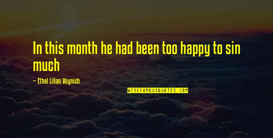 Too Much Happy Quotes By Ethel Lilian Voynich: In this month he had been too happy