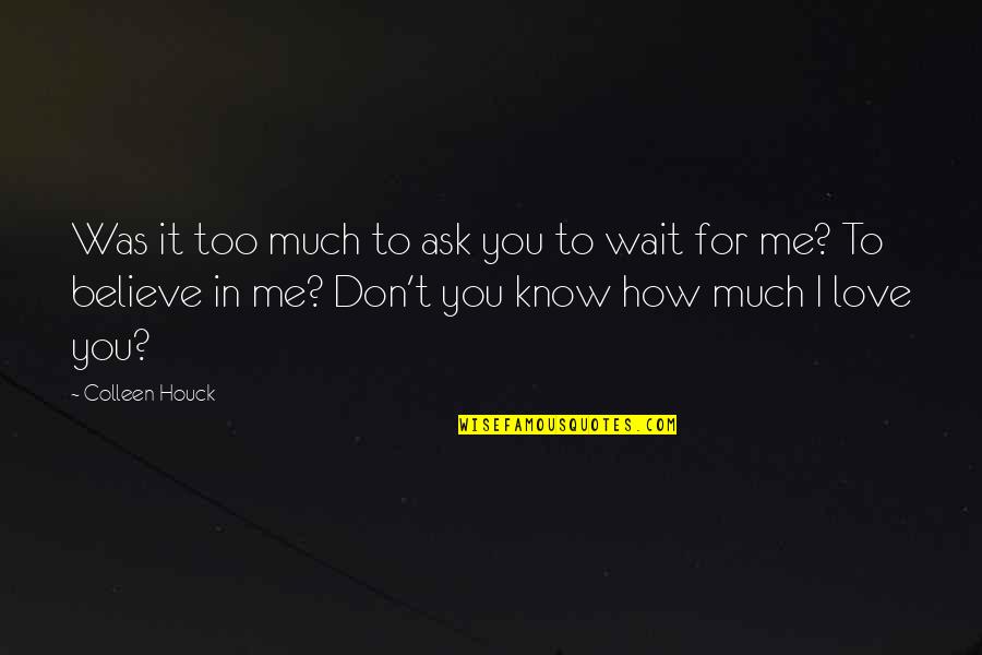 Too Much In Love Quotes By Colleen Houck: Was it too much to ask you to