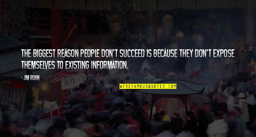 Too Much Information Quotes By Jim Rohn: The biggest reason people don't succeed is because Too Much Information Quotes By Jim Rohn: The biggest reason people don't succeed is because