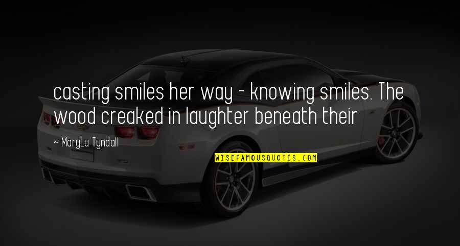 Too Much Laughter Quotes By MaryLu Tyndall: casting smiles her way - knowing smiles. The