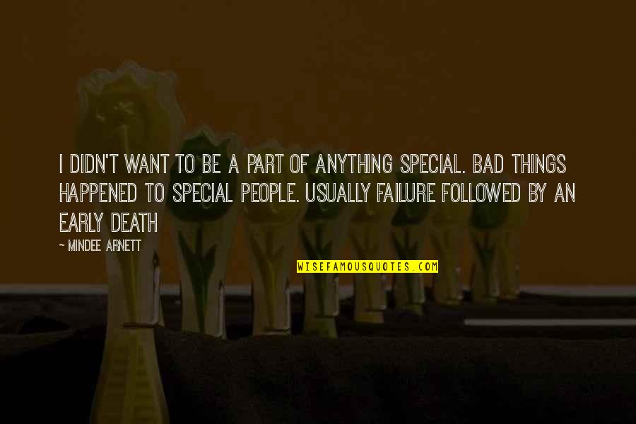 Too Much Of Anything Is Bad For You Quotes By Mindee Arnett: I didn't want to be a part of Too Much Of Anything Is Bad For You Quotes By Mindee Arnett: I didn't want to be a part of