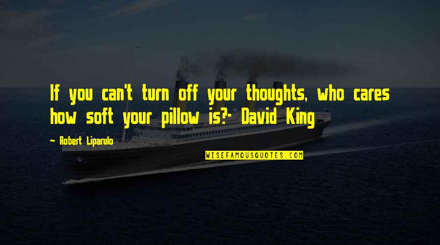 Too Much Sleep Quotes By Robert Liparulo: If you can't turn off your thoughts, who