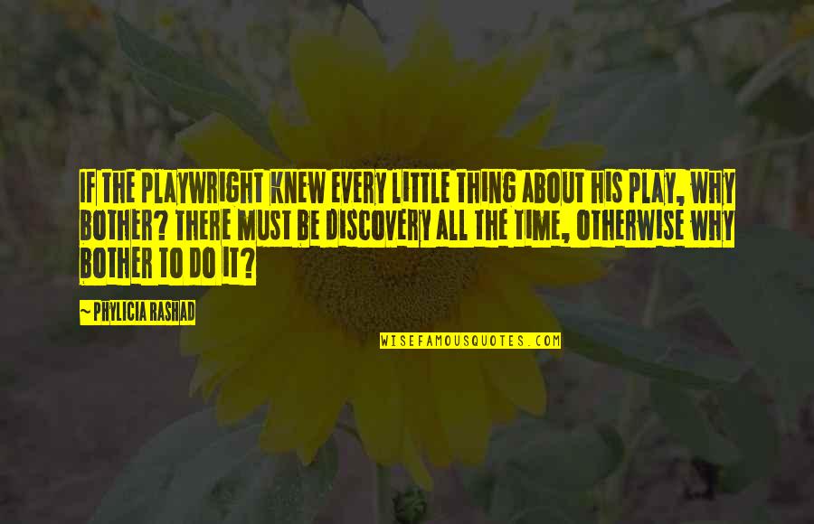 Too Much To Do Too Little Time Quotes By Phylicia Rashad: If the playwright knew every little thing about