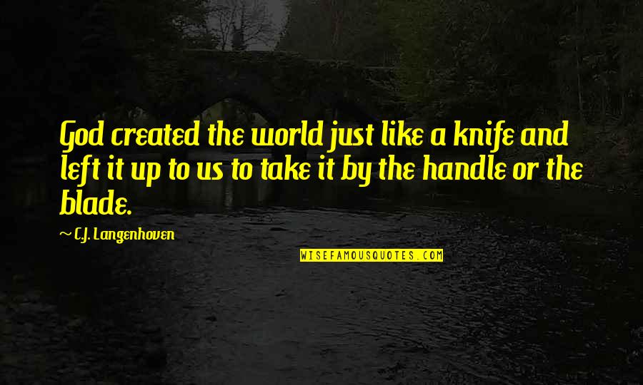Too Much To Handle Quotes By C.J. Langenhoven: God created the world just like a knife