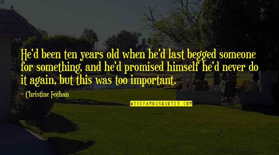 Too Old For Love Quotes By Christine Feehan: He'd been ten years old when he'd last Too Old For Love Quotes By Christine Feehan: He'd been ten years old when he'd last