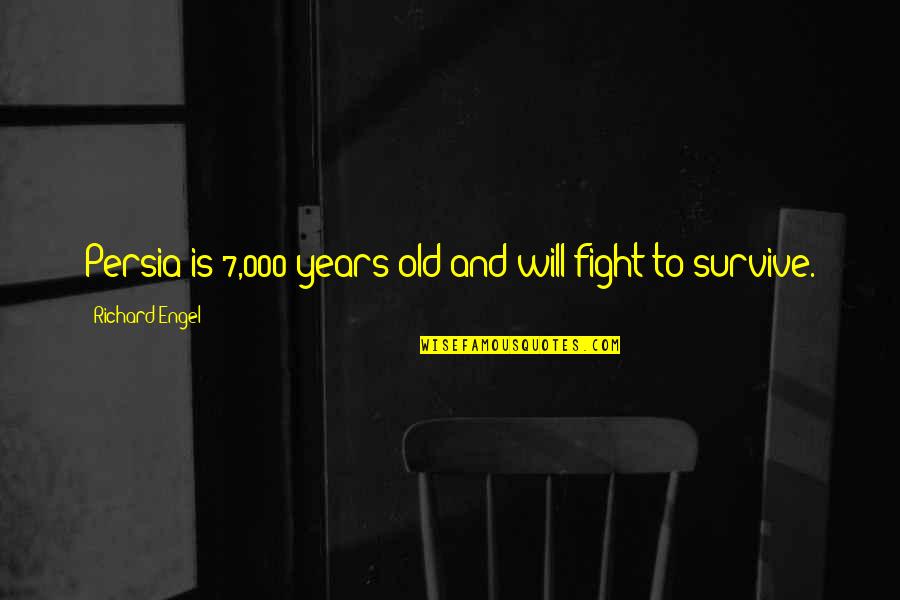 Too Old To Fight Quotes By Richard Engel: Persia is 7,000 years old and will fight