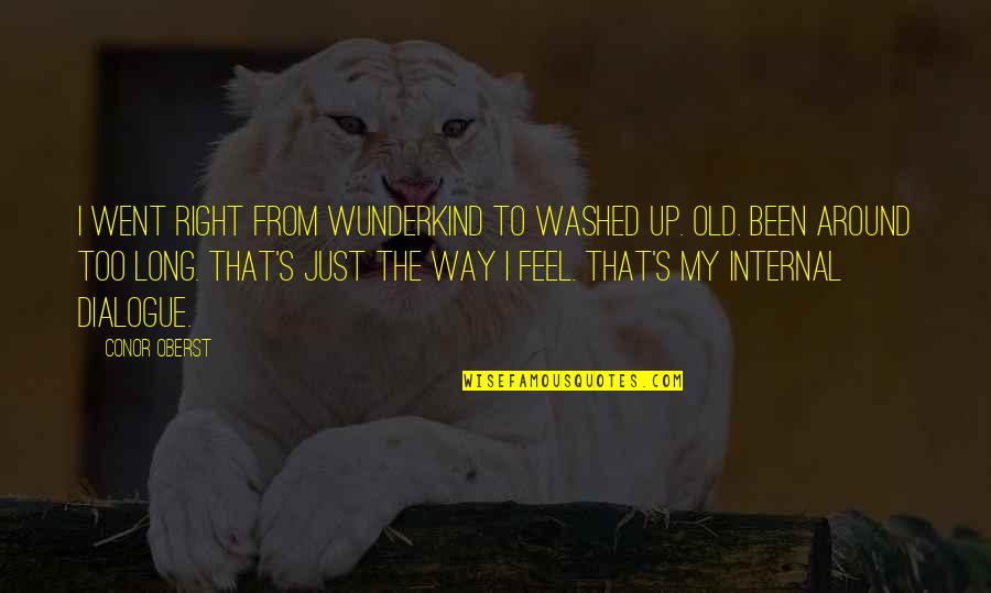 Too Old To Quotes By Conor Oberst: I went right from wunderkind to washed up.