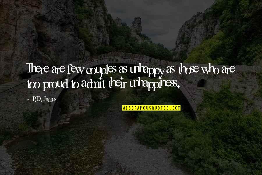 Too Proud Quotes By P.D. James: There are few couples as unhappy as those Too Proud Quotes By P.D. James: There are few couples as unhappy as those