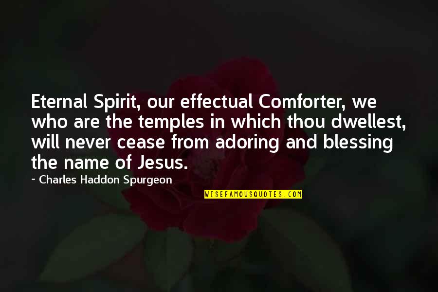 Too Pushy Quotes By Charles Haddon Spurgeon: Eternal Spirit, our effectual Comforter, we who are