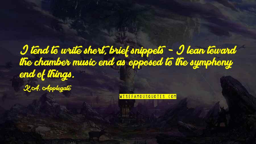 Too Short Music Quotes By K.A. Applegate: I tend to write short, brief snippets -