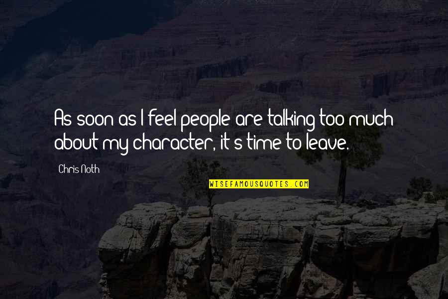 Too Soon Quotes By Chris Noth: As soon as I feel people are talking