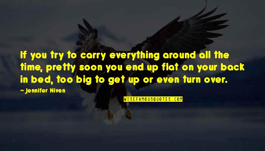 Too Soon Quotes By Jennifer Niven: If you try to carry everything around all Too Soon Quotes By Jennifer Niven: If you try to carry everything around all