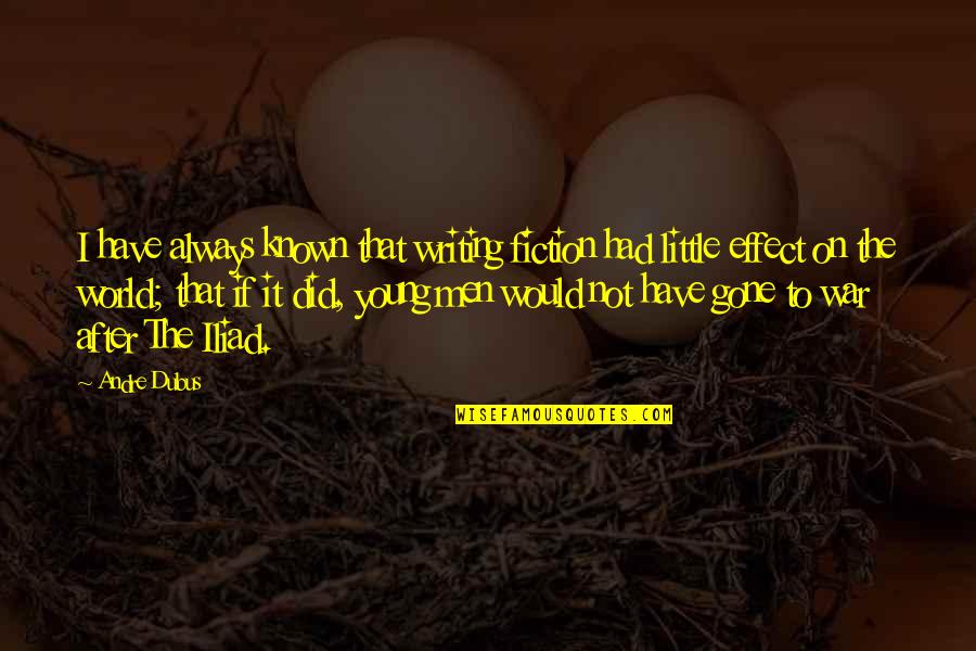 Too Young To Be Gone Quotes By Andre Dubus: I have always known that writing fiction had