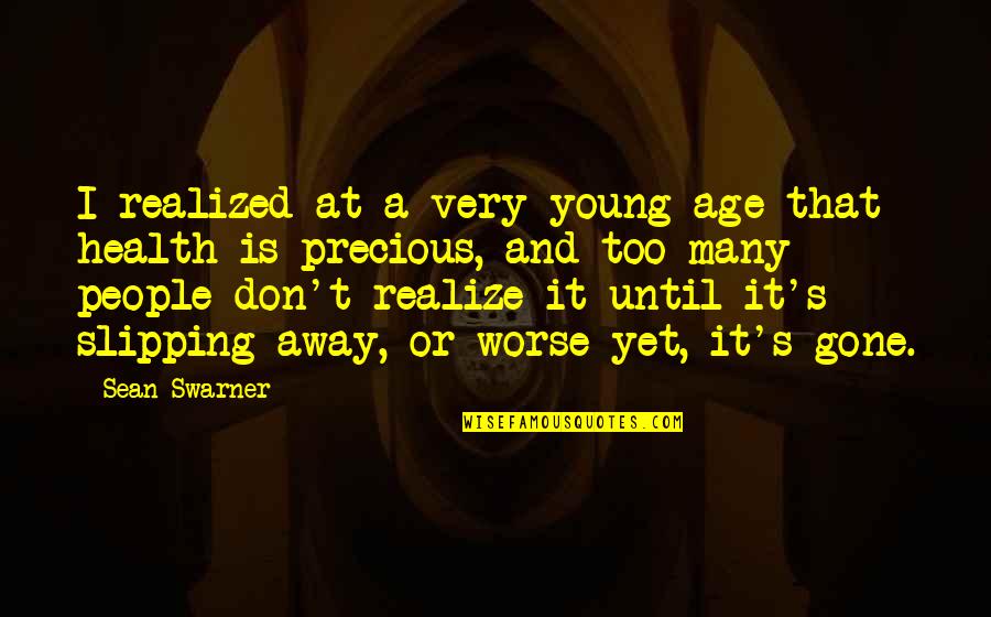 Too Young To Be Gone Quotes By Sean Swarner: I realized at a very young age that