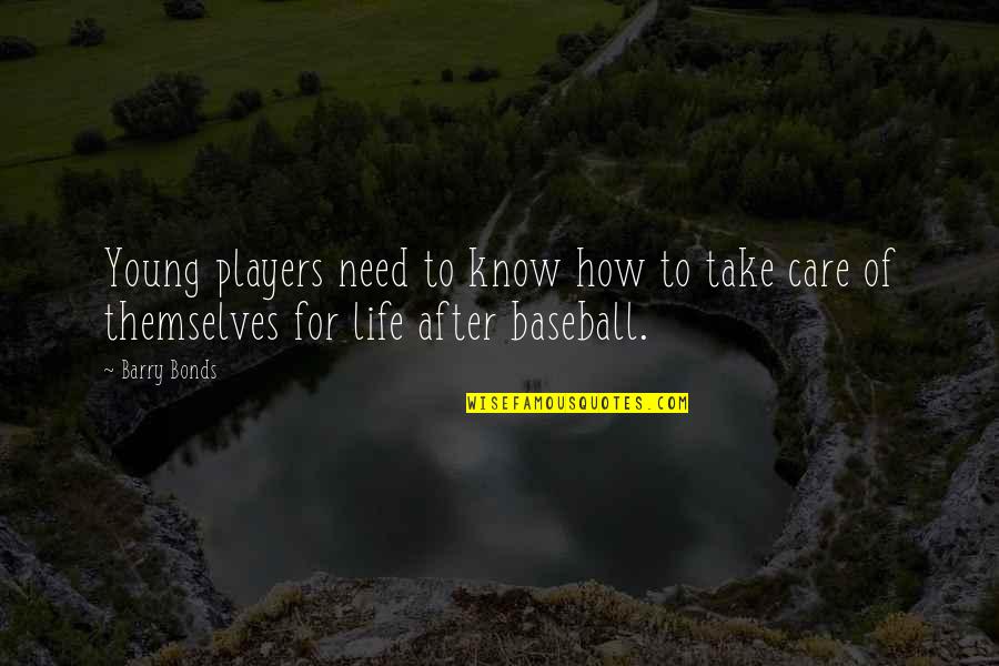 Too Young To Care Quotes By Barry Bonds: Young players need to know how to take