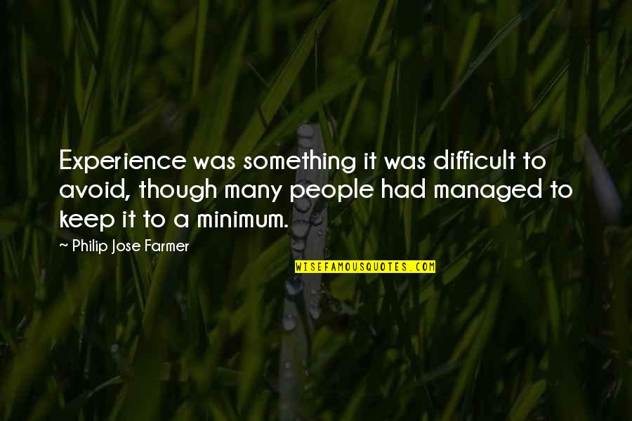 Too Young To Stress Quotes By Philip Jose Farmer: Experience was something it was difficult to avoid,