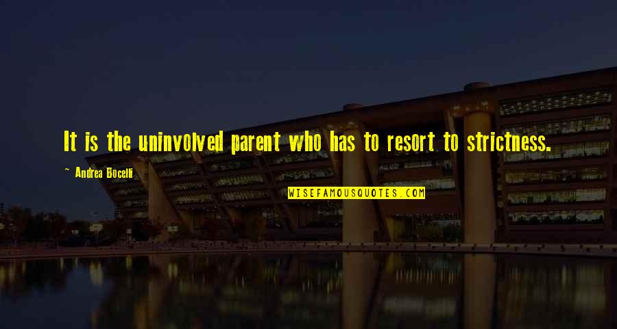 Toodle Quotes By Andrea Bocelli: It is the uninvolved parent who has to