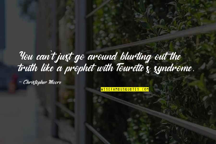 Toodle Quotes By Christopher Moore: You can't just go around blurting out the