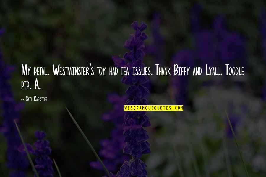 Toodle Quotes By Gail Carriger: My petal. Westminster's toy had tea issues. Thank
