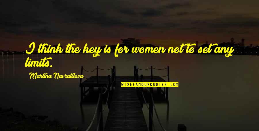 Toodle Quotes By Martina Navratilova: I think the key is for women not