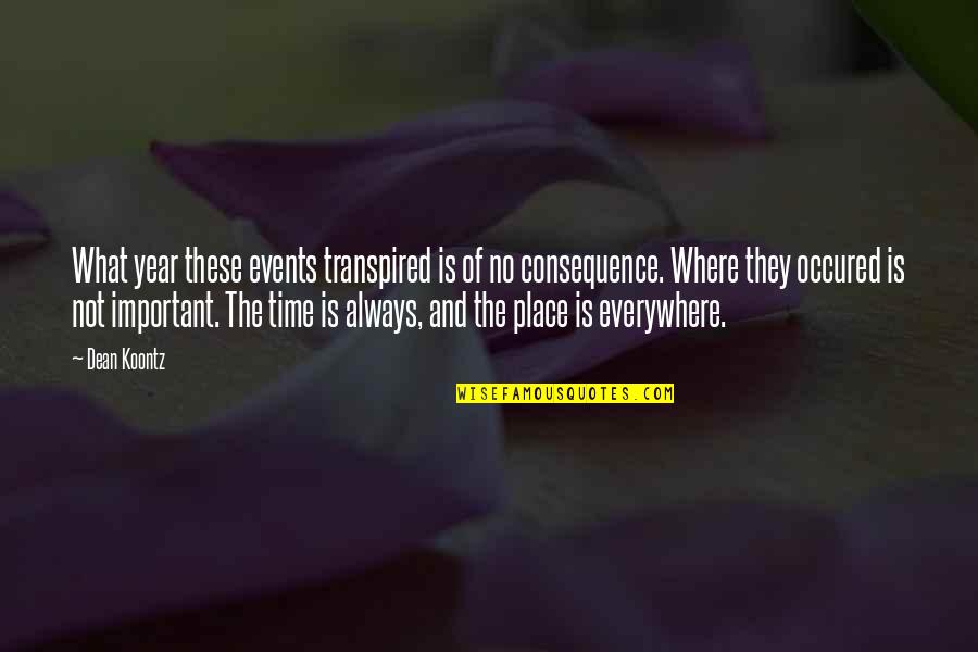 Toohey Funeral Home Quotes By Dean Koontz: What year these events transpired is of no Toohey Funeral Home Quotes By Dean Koontz: What year these events transpired is of no