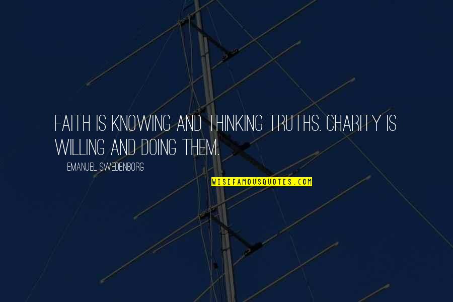 Took A Risk Quotes By Emanuel Swedenborg: Faith is knowing and thinking truths. Charity is Took A Risk Quotes By Emanuel Swedenborg: Faith is knowing and thinking truths. Charity is