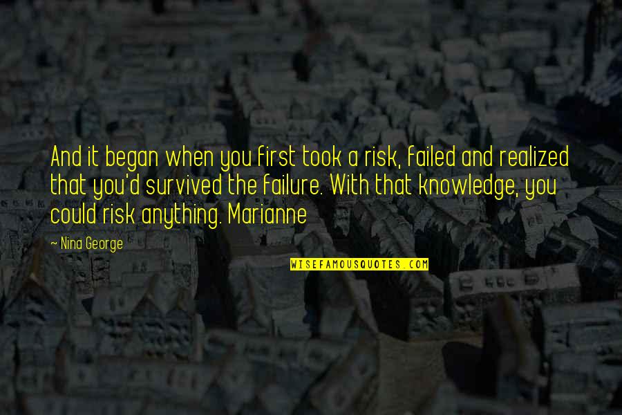 Took A Risk Quotes By Nina George: And it began when you first took a Took A Risk Quotes By Nina George: And it began when you first took a
