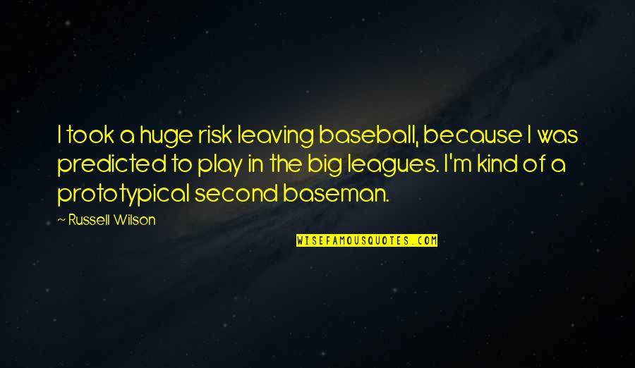 Took A Risk Quotes By Russell Wilson: I took a huge risk leaving baseball, because Took A Risk Quotes By Russell Wilson: I took a huge risk leaving baseball, because