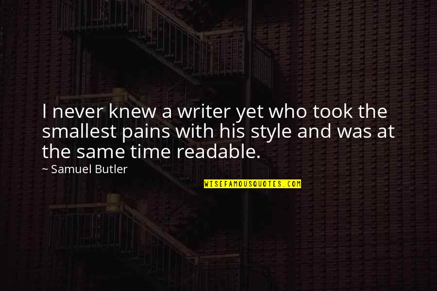 Took Quotes By Samuel Butler: I never knew a writer yet who took