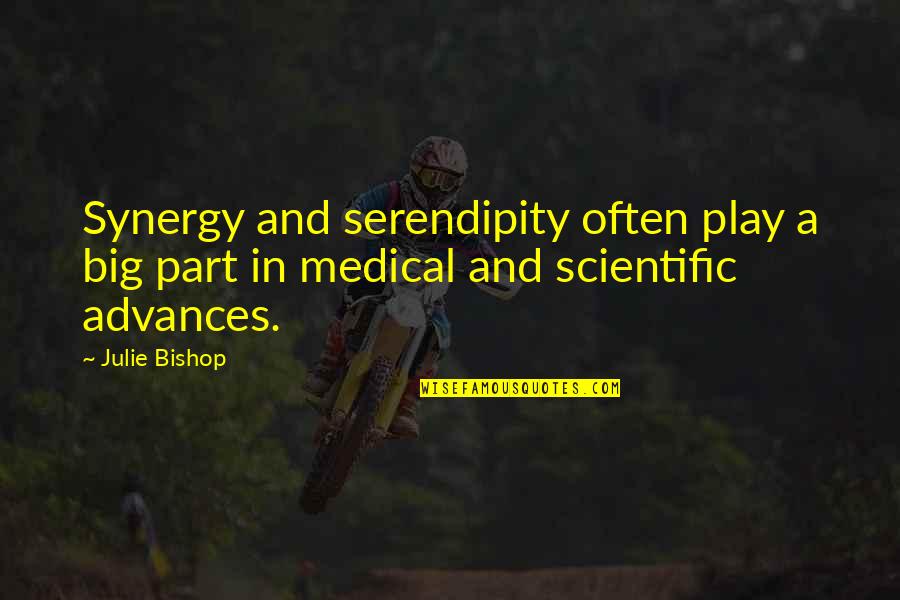 Took Someone For Granted Quotes By Julie Bishop: Synergy and serendipity often play a big part