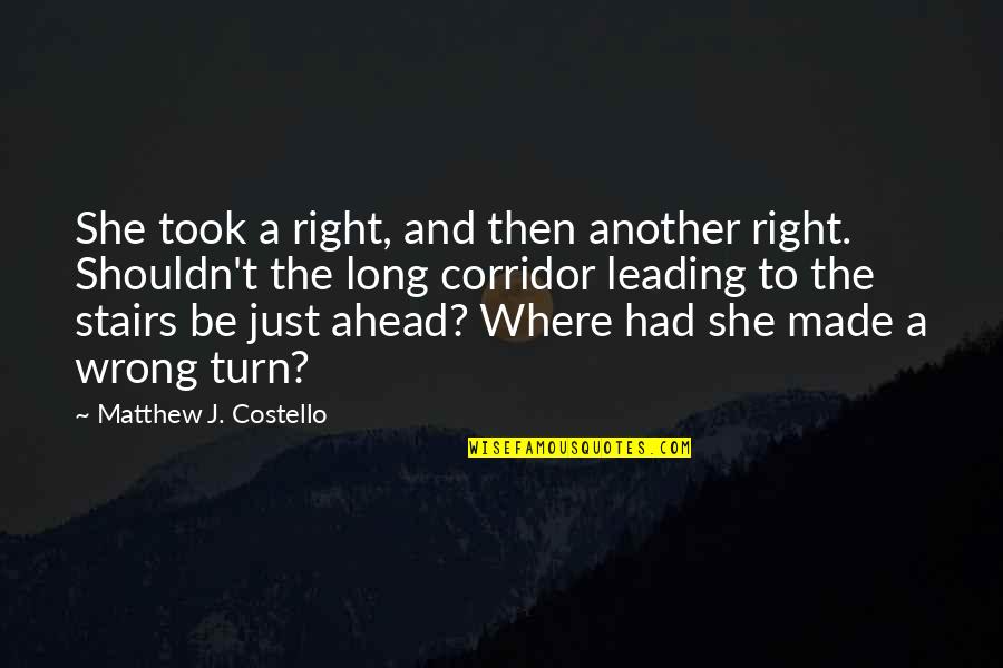 Took Too Long Quotes By Matthew J. Costello: She took a right, and then another right.