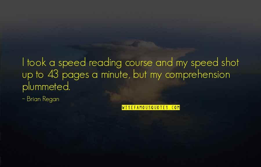 Took Too Soon Quotes By Brian Regan: I took a speed reading course and my
