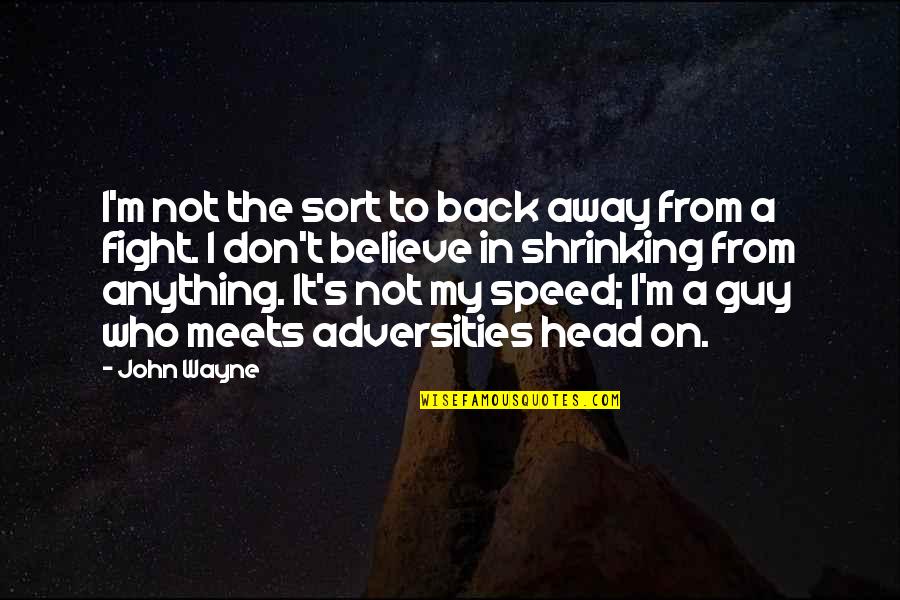 Tooka Death Quotes By John Wayne: I'm not the sort to back away from Tooka Death Quotes By John Wayne: I'm not the sort to back away from