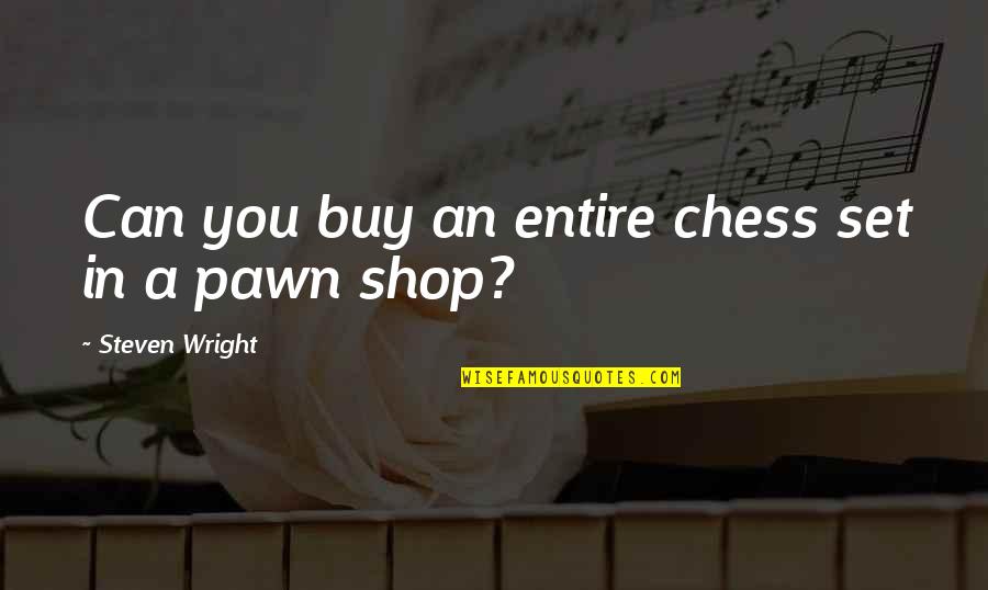 Tooke Quotes By Steven Wright: Can you buy an entire chess set in Tooke Quotes By Steven Wright: Can you buy an entire chess set in