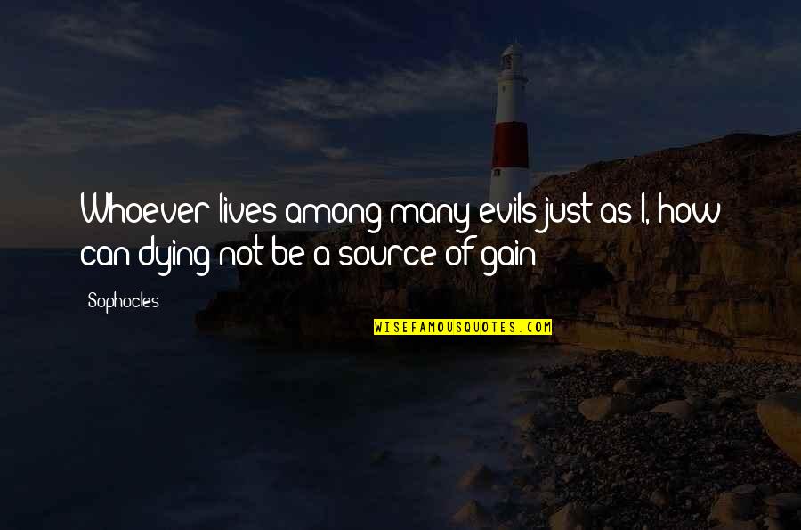 Tooker The Subway Quotes By Sophocles: Whoever lives among many evils just as I,
