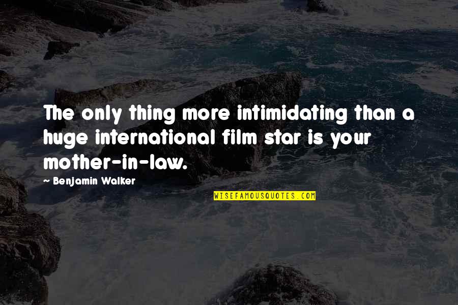 Tookes Nursery Quotes By Benjamin Walker: The only thing more intimidating than a huge Tookes Nursery Quotes By Benjamin Walker: The only thing more intimidating than a huge