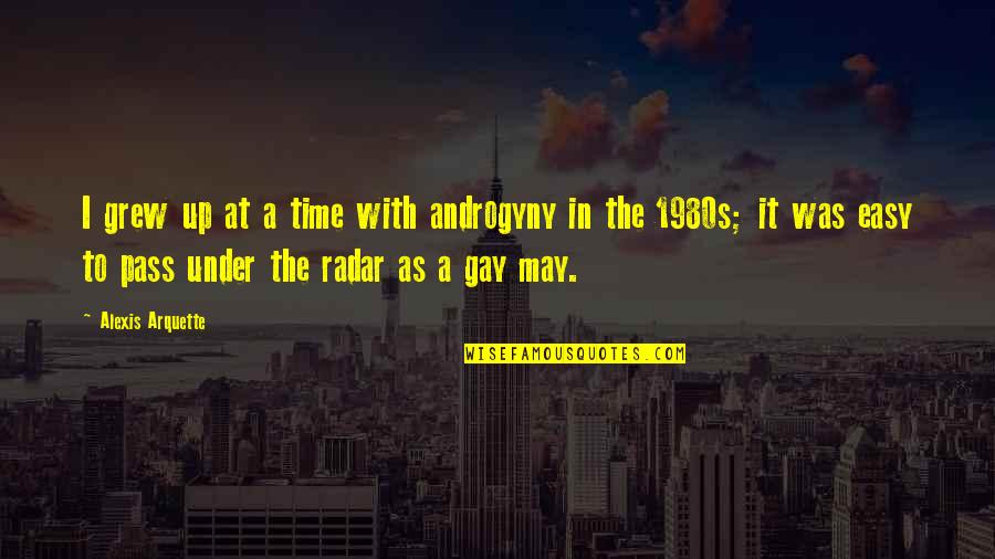 Tool Sheds Quotes By Alexis Arquette: I grew up at a time with androgyny Tool Sheds Quotes By Alexis Arquette: I grew up at a time with androgyny