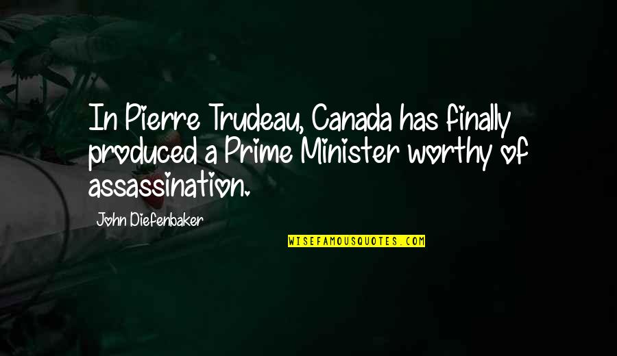 Tool Sheds Quotes By John Diefenbaker: In Pierre Trudeau, Canada has finally produced a Tool Sheds Quotes By John Diefenbaker: In Pierre Trudeau, Canada has finally produced a