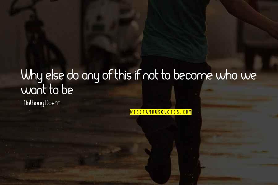 Toolbarn Tools Quotes By Anthony Doerr: Why else do any of this if not Toolbarn Tools Quotes By Anthony Doerr: Why else do any of this if not