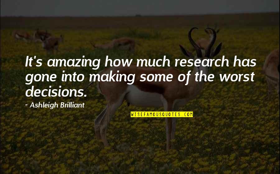 Tooley Quotes By Ashleigh Brilliant: It's amazing how much research has gone into Tooley Quotes By Ashleigh Brilliant: It's amazing how much research has gone into
