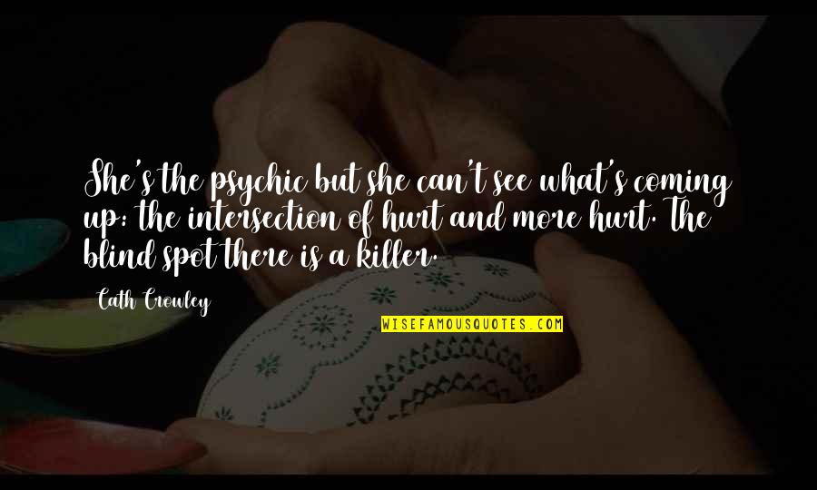 Tooley Quotes By Cath Crowley: She's the psychic but she can't see what's Tooley Quotes By Cath Crowley: She's the psychic but she can't see what's