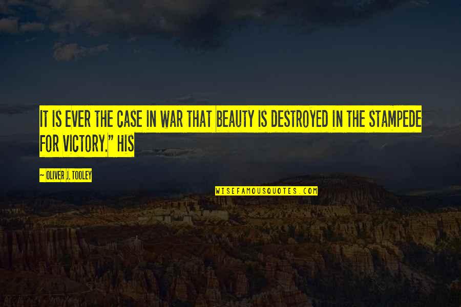 Tooley Quotes By Oliver J. Tooley: It is ever the case in war that Tooley Quotes By Oliver J. Tooley: It is ever the case in war that