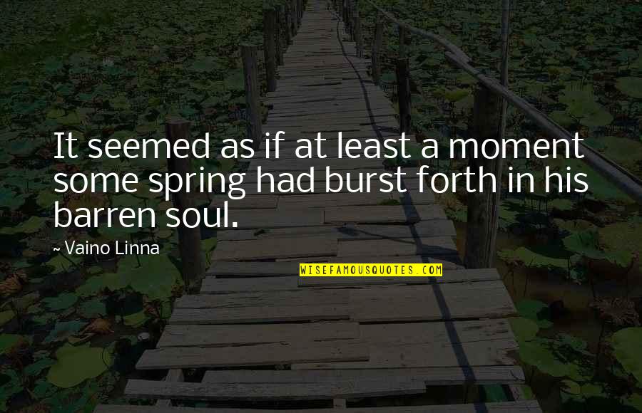 Tools And Equipments Quotes By Vaino Linna: It seemed as if at least a moment