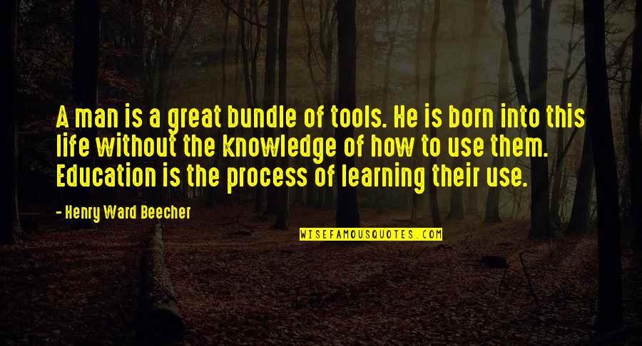 Tools For Life Quotes By Henry Ward Beecher: A man is a great bundle of tools. Tools For Life Quotes By Henry Ward Beecher: A man is a great bundle of tools.